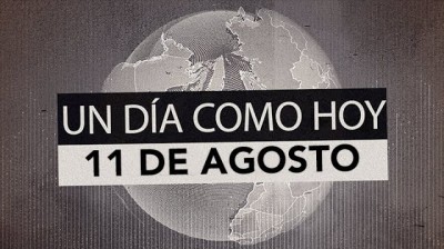 Reviviendo las Efemérides del 11 de Agosto: Aniversarios Importantes