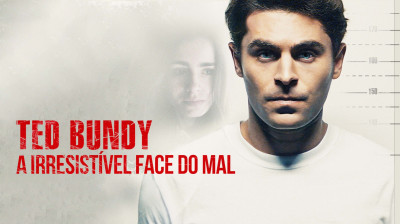 Ted Bundy a Irresistível Face do Mal