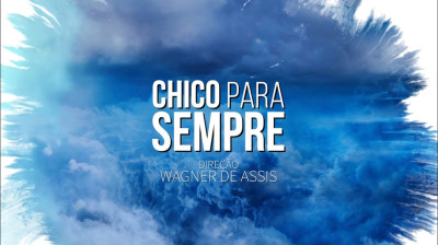 Chico. Para. Sempre .2022.