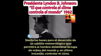 Presidente demócrata Lyndon B. Johnson (1962) - "El que controla el clima controla el mundo"
