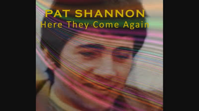 Pat Shannon (1968) - Here They Come Again